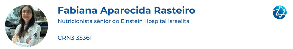 Fabiana Aparecida Rasteiro (CRN3 35361), Nutricionista Sênior no Einstein Hospital Israelita. Fabiana Aparecida Rasteiro (CRN3 35361), Nutricionista Sênior no Einstein Hospital Israelita.
